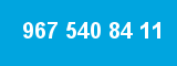 967 540 84 11